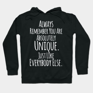 Always Remember You Are Absolutely Unique ... Funny Humor Quote Hoodie